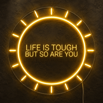 Life Is Tough But So Are You LED Neon Sign - Shineneon