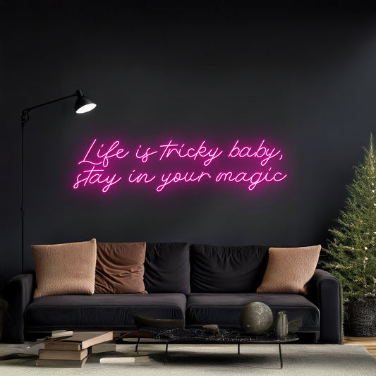 Life Is Tricky Baby Stay In Your Magic Neon Sign