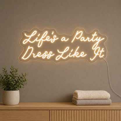Life S A Party Dress Like It LED Neon Sign size image