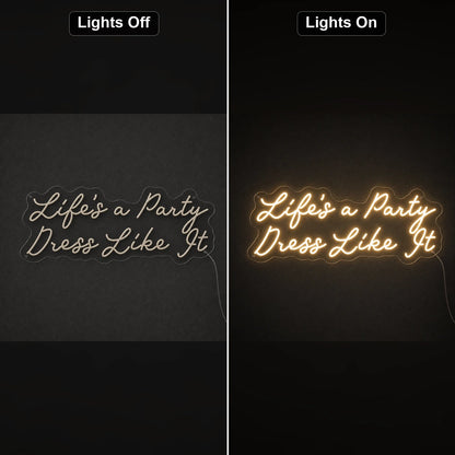 Life S A Party Dress Like It LED Neon Sign - Shineneon