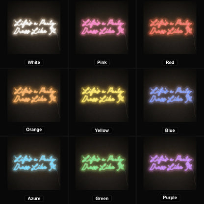 Life S A Party Dress Like It LED Neon Sign - Shineneon