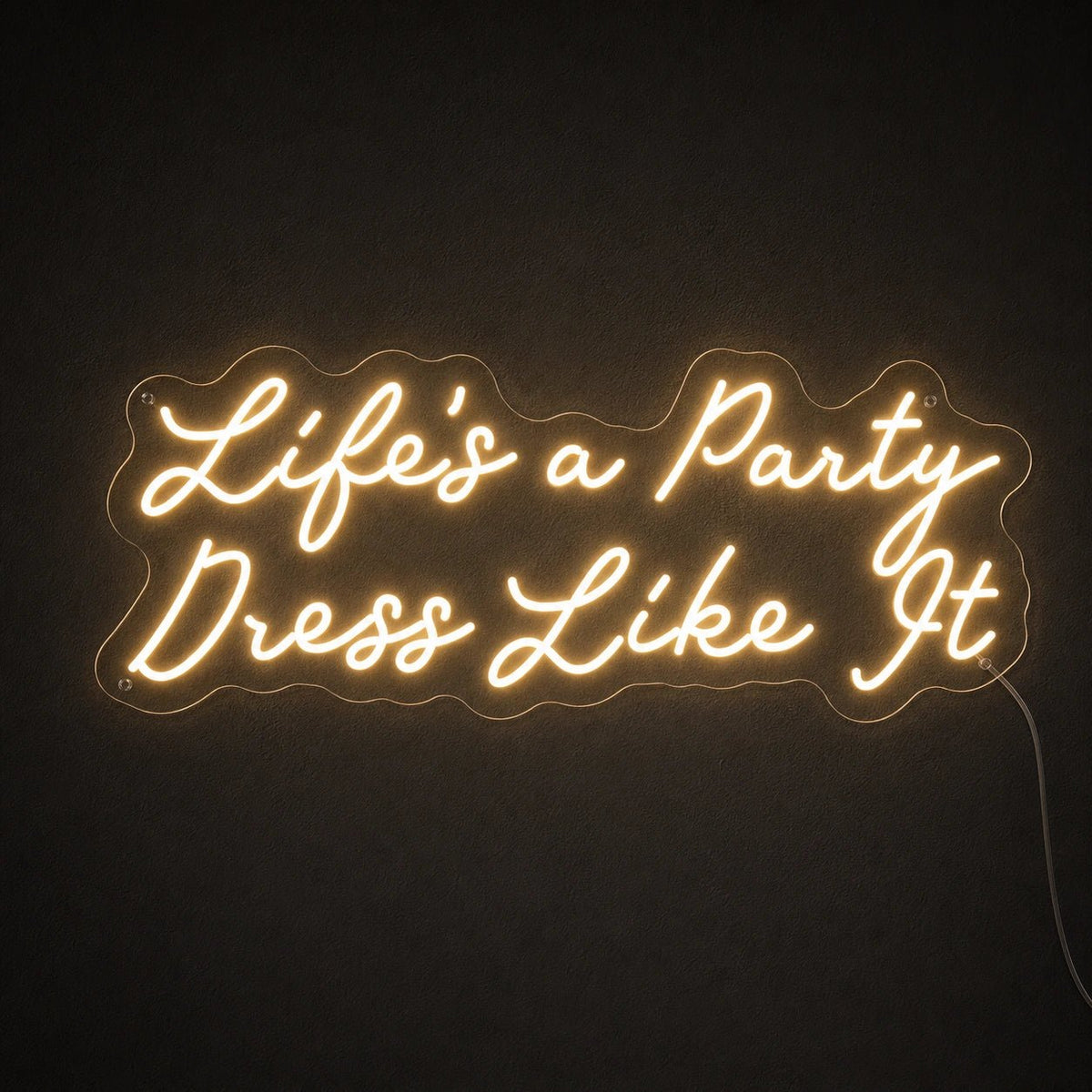 Life S A Party Dress Like It LED Neon Sign - Shineneon