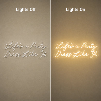 Life S A Party Dress Like It LED Neon Sign Home Garage Wall Decoration day and night comparison