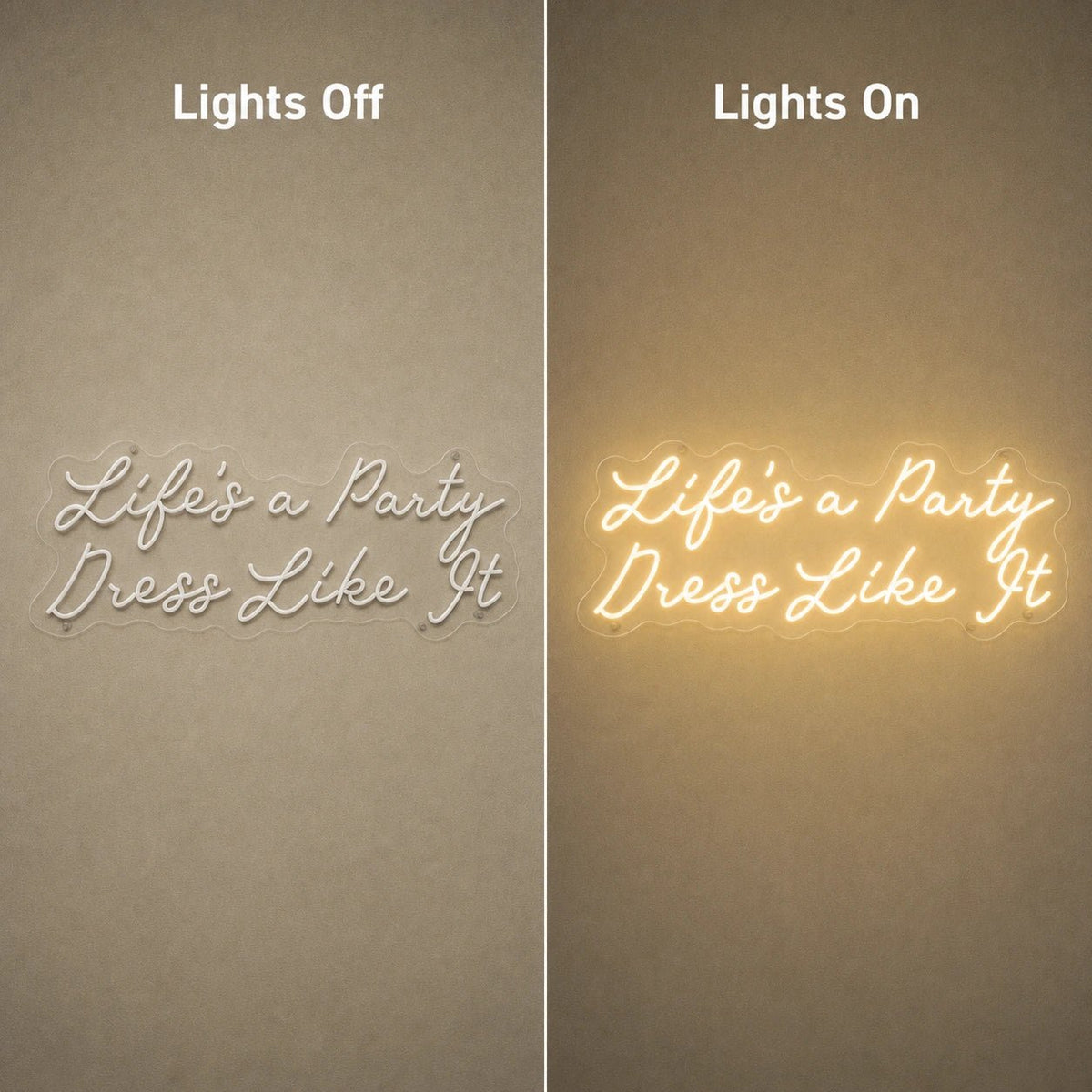 Life S A Party Dress Like It LED Neon Sign Man Cave Neon Sign - Shineneon