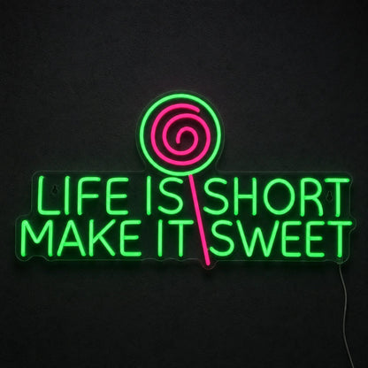 Life Short Make Sweet LED Neon Sign - Shineneon