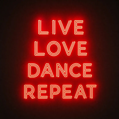Live Love Dance Repeat LED Neon Sign - Shineneon