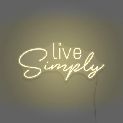 Live Simplys Writing Neon Sign Encouraging A Minimalist Life | Shineneon