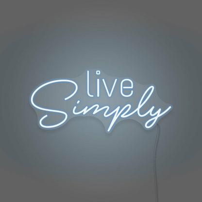 Live Simplys Writing Neon Sign Encouraging A Minimalist Life | Shineneon