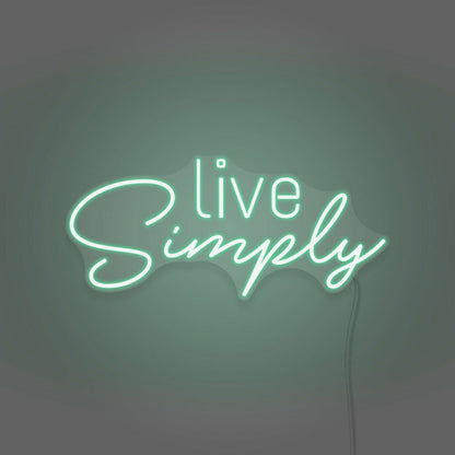 Live Simplys Writing Neon Sign Encouraging A Minimalist Life | Shineneon