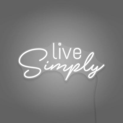 Live Simplys Writing Neon Sign Encouraging A Minimalist Life | Shineneon