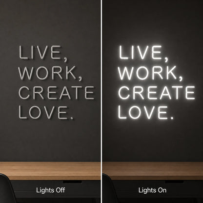 Live Work Create Love LED Neon Sign Man Cave Neon Sign day and night comparison