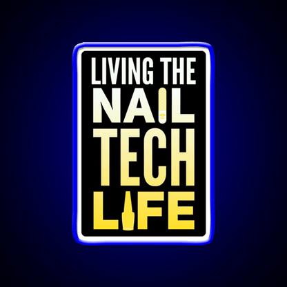 Living The Nail Tech Life Nail Salon Led Neon Sign Rgb Color - Shineneon