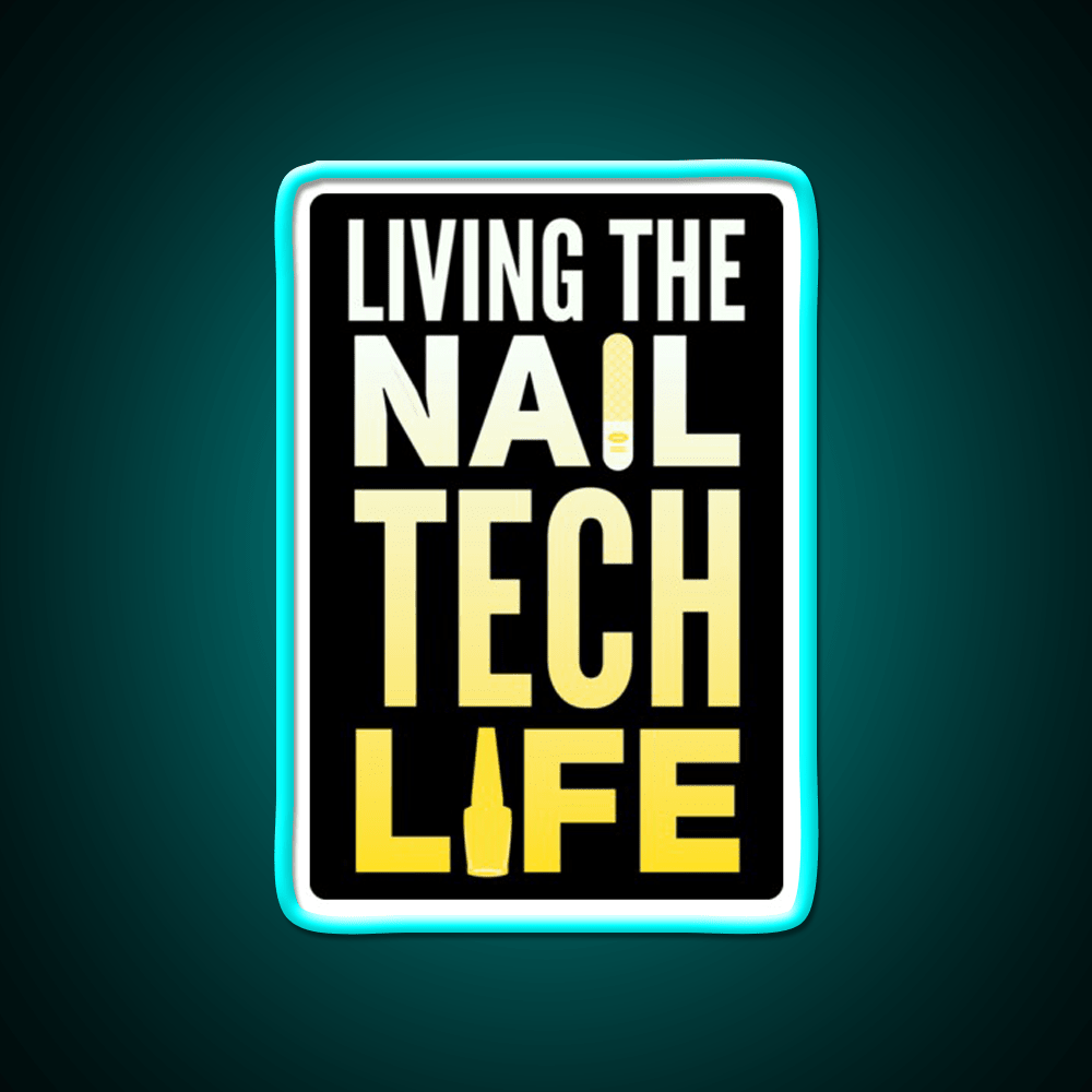 Living The Nail Tech Life Nail Salon Led Neon Sign Rgb Color - Shineneon