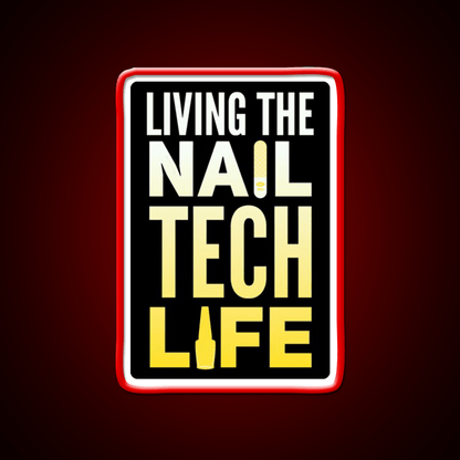 Living The Nail Tech Life Nail Salon Led Neon Sign Rgb Color - Shineneon