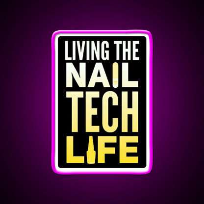 Living The Nail Tech Life Nail Salon Led Neon Sign Rgb Color - Shineneon