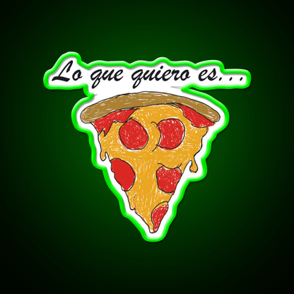 Lo Que Quiero Es Pizza Snack Food Led Neon Sign Rgb Color - Shineneon