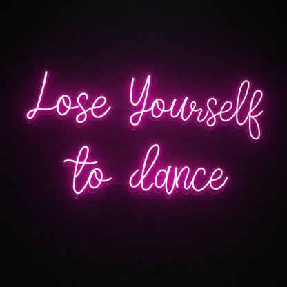 Lose Yourself To Dance LED Neon Sign - Shineneon