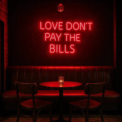 Love Don T Pay The Bills LED Neon Sign Man Cave Neon Sign - Shineneon