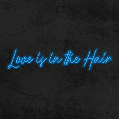 Love Is In Th Hair Led Neon Sign - Shineneon