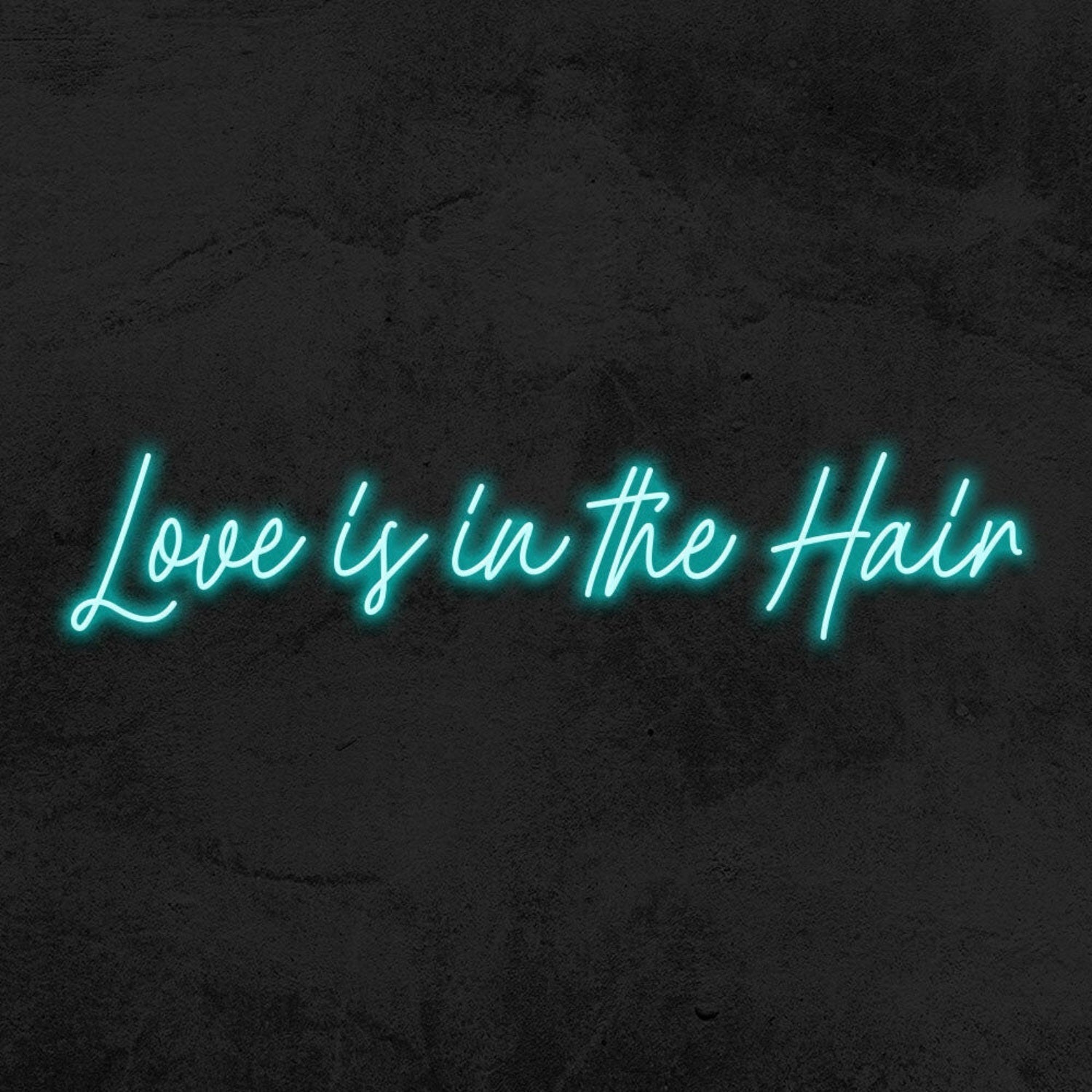 Love Is In Th Hair Led Neon Sign - Shineneon
