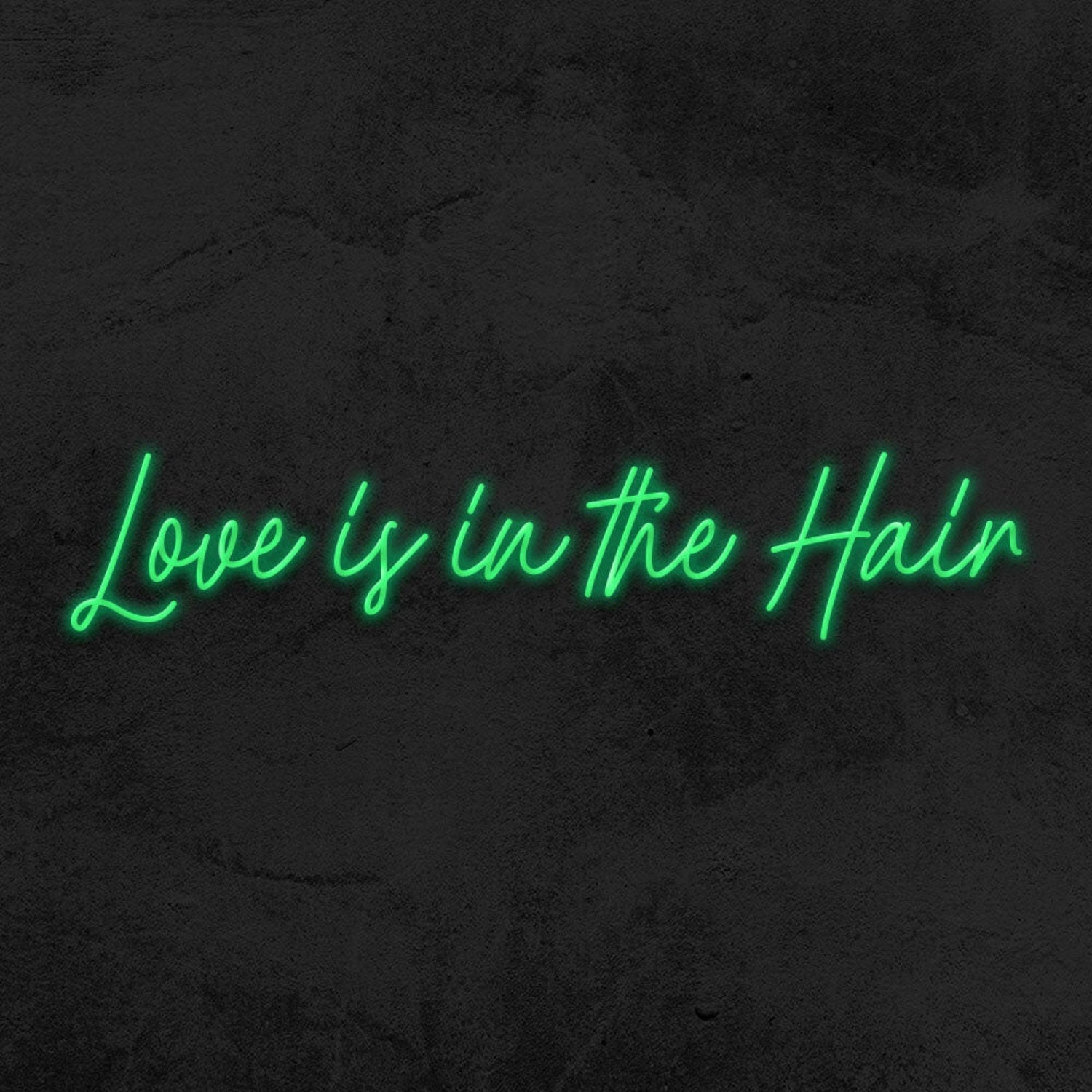 Love Is In Th Hair Led Neon Sign - Shineneon