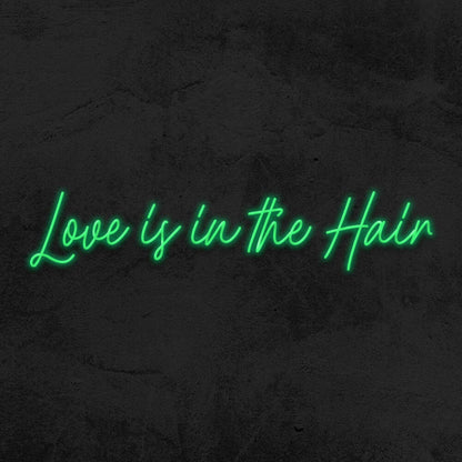Love Is In Th Hair Led Neon Sign - Shineneon