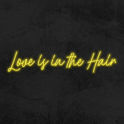 Love Is In Th Hair Led Neon Sign - Shineneon