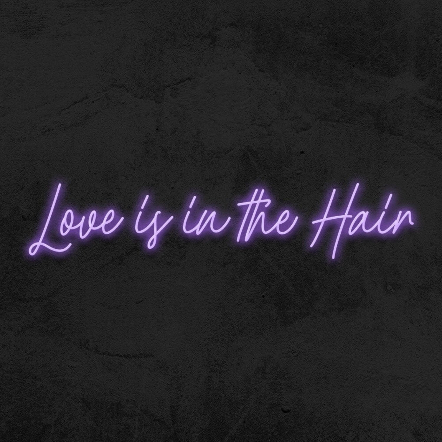 Love Is In Th Hair Led Neon Sign - Shineneon