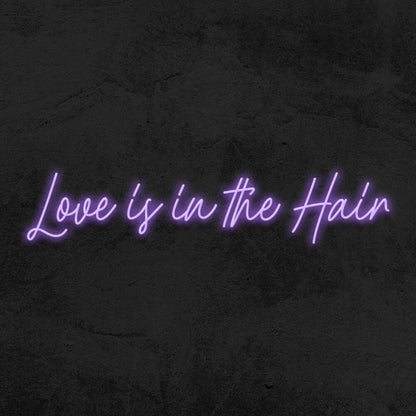 Love Is In Th Hair Led Neon Sign - Shineneon