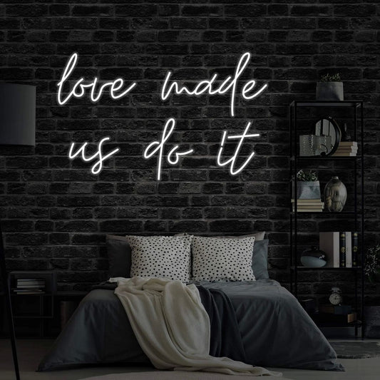 Love Made Us Do It Led Sign Business Neon Signs