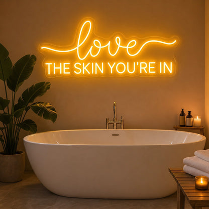 Love The Skin You Re LED Neon Sign Man Cave Neon Sign real lifestyle scene