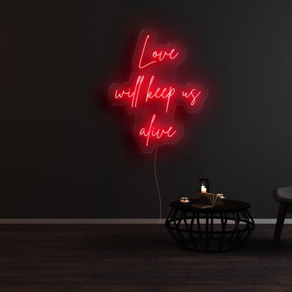 Love Will Keep Us Alive Led Neon Sign | Shineneon