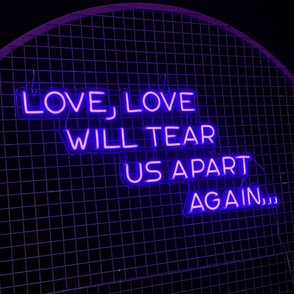 Love Will Tear Us Apart Again Neon Sign | Shineneon
