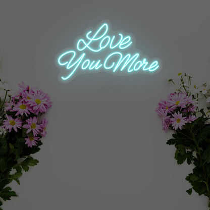 Love You More Led Neon Sign | Shineneon