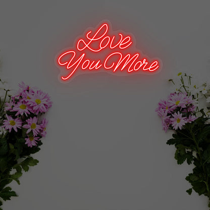 Love You More Led Neon Sign | Shineneon