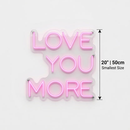 Love You More LED Neon Sign Home Decor - 04 Size Image