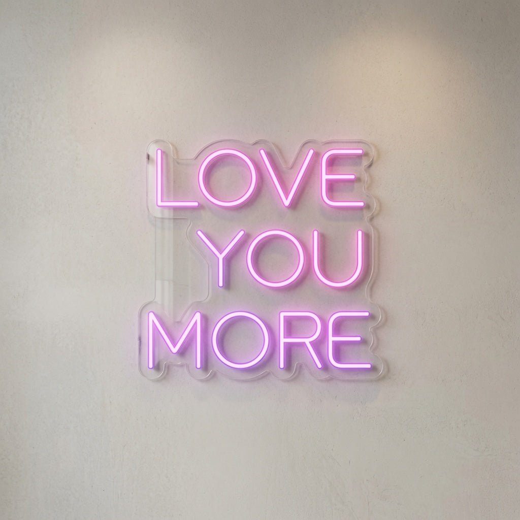 Love You More LED Neon Sign Home Decor - Shineneon