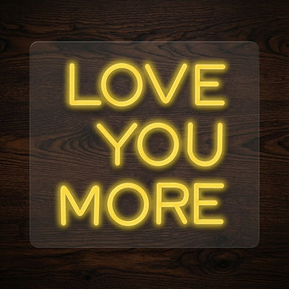 Love You More LED Neon Sign Home Wall Art - Shineneon