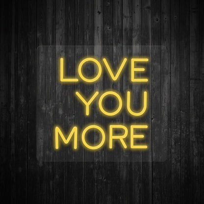 Love You More LED Neon Sign Home Wall Art - Shineneon