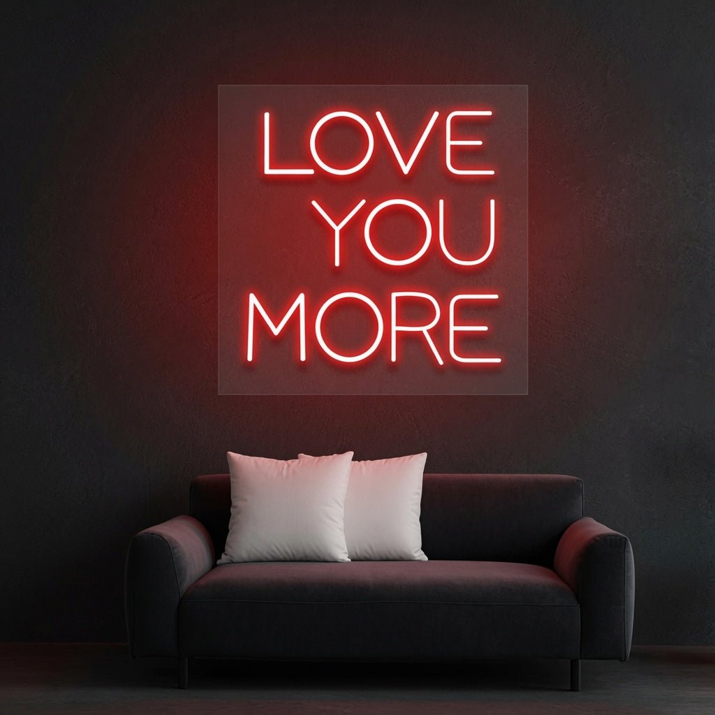 Love You More Script LED Neon Sign - Shineneon