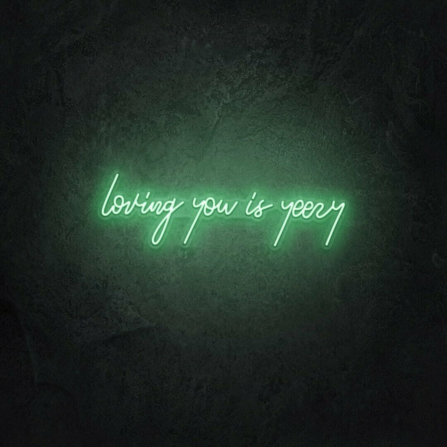Loving You Is Yeezy Led Neon Sign | Shineneon