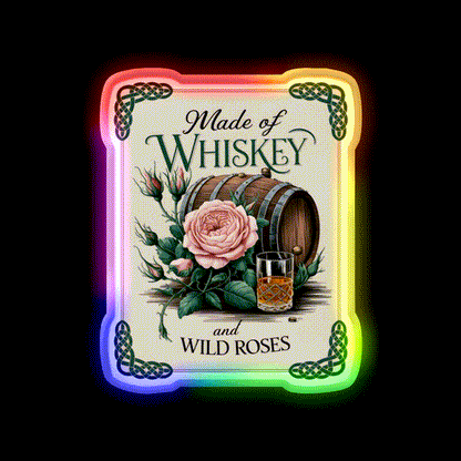 Made Of Whiskey And Wild Roses Whiskey Drink Bar Led Neon Sign Rgb Color