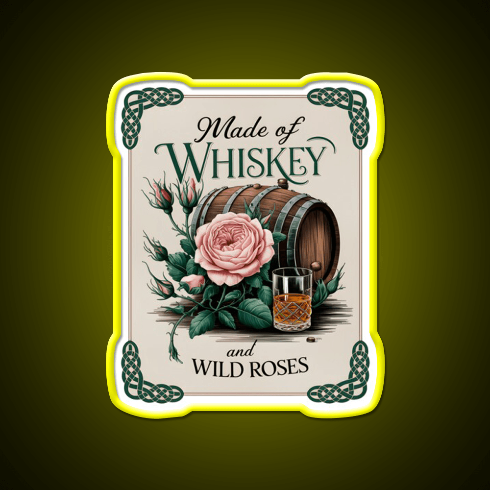 Made Of Whiskey And Wild Roses Whiskey Drink Bar Led Neon Sign Rgb Color - Shineneon