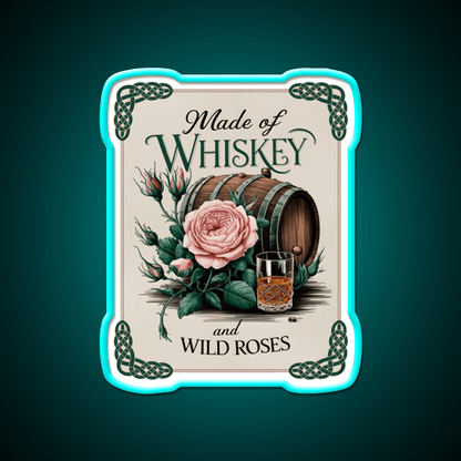Made Of Whiskey And Wild Roses Whiskey Drink Bar Led Neon Sign Rgb Color - Shineneon