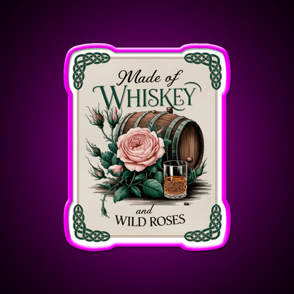 Made Of Whiskey And Wild Roses Whiskey Drink Bar Led Neon Sign Rgb Color - Shineneon