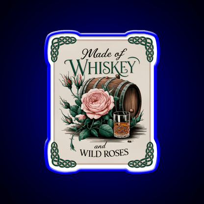 Made Of Whiskey And Wild Roses Whiskey Drink Bar Led Neon Sign Rgb Color - Shineneon
