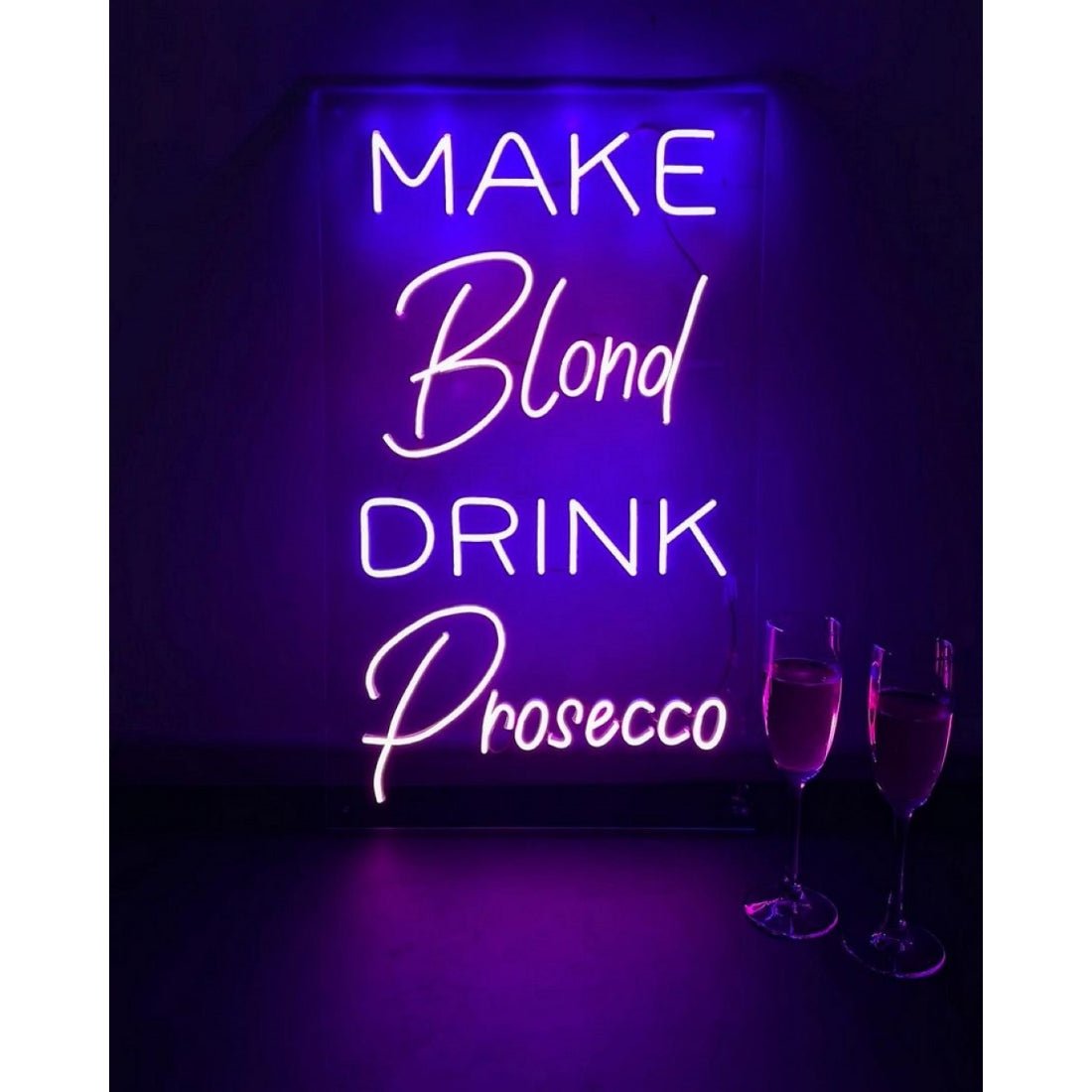 Make Blond Drink Prosecco Led Sign Business Neon Sign - Shineneon