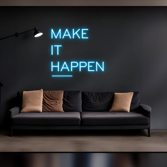 Make It Happen Custom Neon Sign