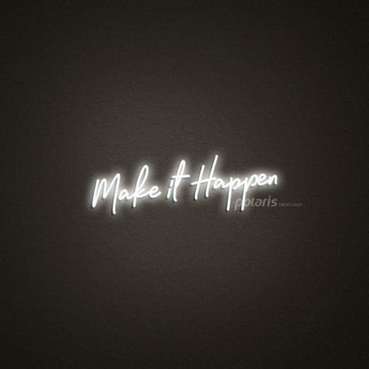 Make It Happen Led Neon Sign | Shineneon