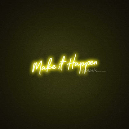 Make It Happen Led Neon Sign | Shineneon
